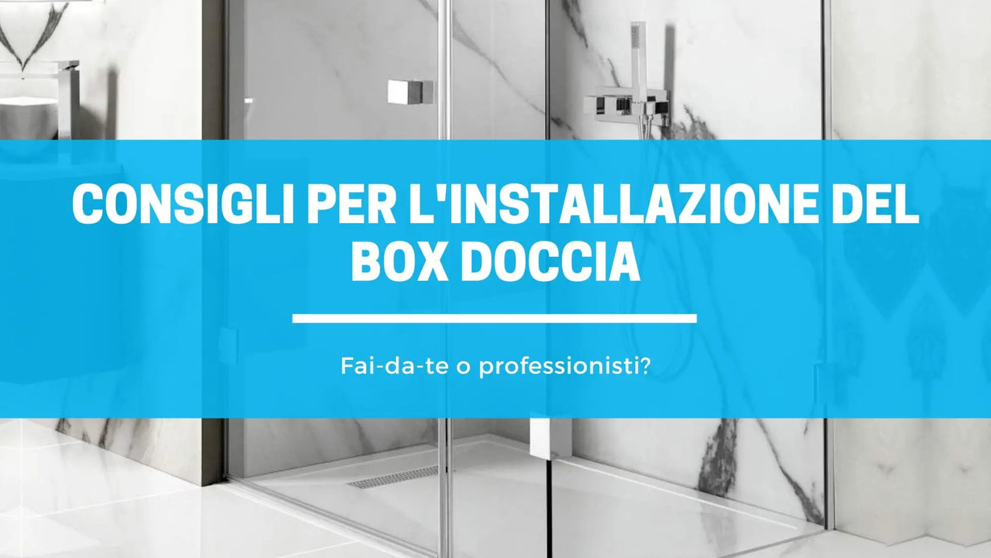 Consigli per installare un box doccia