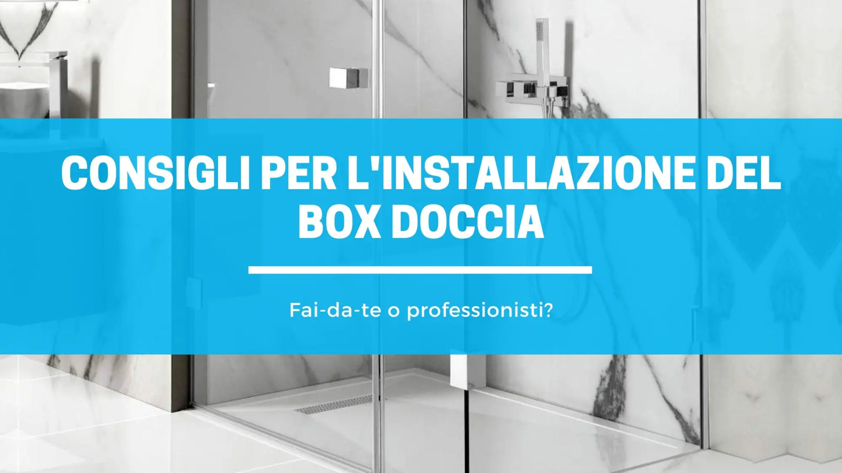 Consigli per installare un box doccia