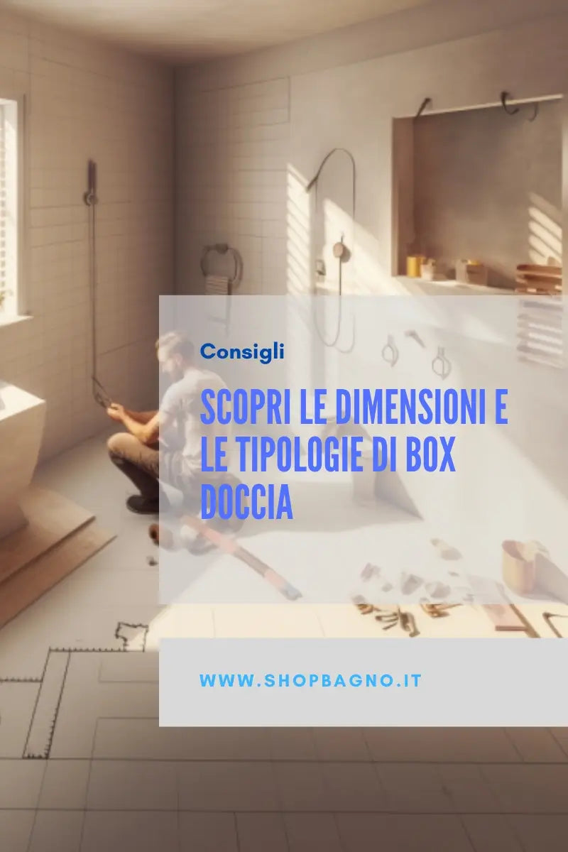 Dimensioni e tipologie di box doccia