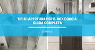 Tipi di apertura per il box doccia, guida per evitare di sbagliare